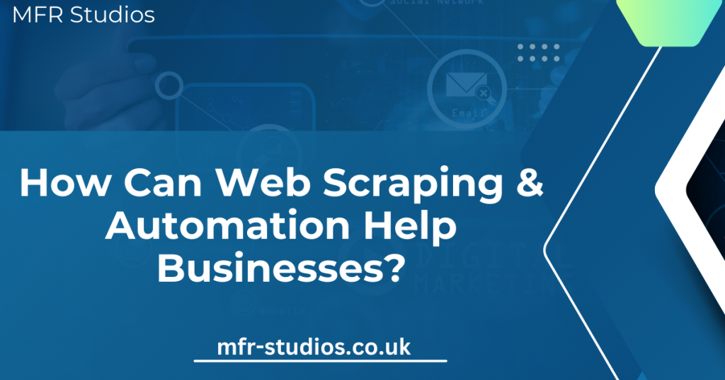 How can web scraping & automation help businesses